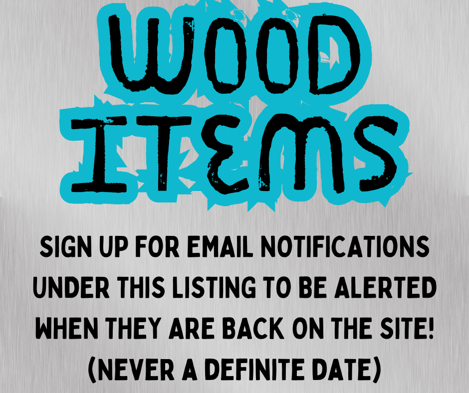 EMAIL NOTIFICATION LISTING FOR WOOD ITEMS *NOT A PHYSICAL PRODUCT